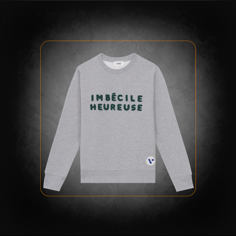 Sweatshirt Imbécile Heureuse Gris - Vianney